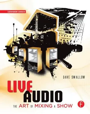 Audio dal vivo: L'arte di mixare uno spettacolo - Live Audio: The Art of Mixing a Show