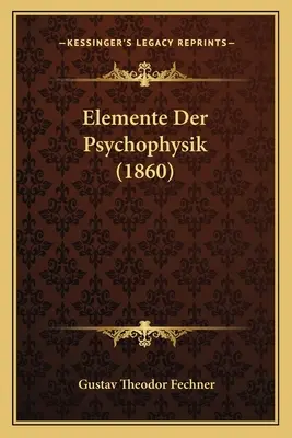 Elementi di psicofisica (1860) - Elemente Der Psychophysik (1860)