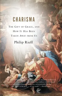Carisma: il dono della grazia e come ci è stato portato via - Charisma: The Gift of Grace, and How It Has Been Taken Away from Us
