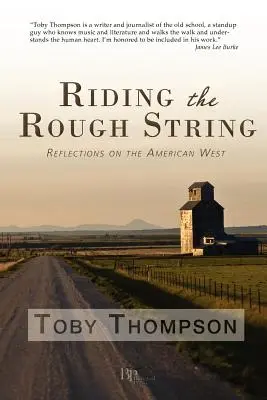 Cavalcare il filo del rasoio: Riflessioni sull'Ovest americano - Riding the Rough String: Reflections on the American West