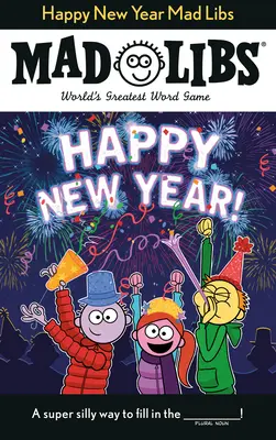 Libretti pazzi di buon anno: Il più grande gioco di parole del mondo - Happy New Year Mad Libs: World's Greatest Word Game