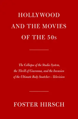 Hollywood e i film degli anni Cinquanta: Il crollo del sistema degli studios, il brivido del Cinerama e l'invasione dell'ultimo ladro di cadaveri: Te - Hollywood and the Movies of the Fifties: The Collapse of the Studio System, the Thrill of Cinerama, and the Invasion of the Ultimate Body Snatcher--Te