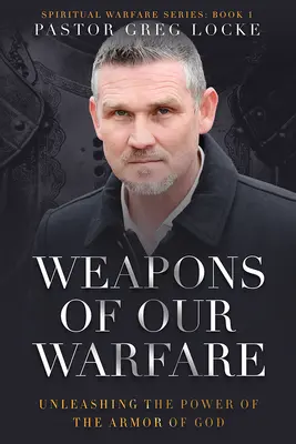 Le armi della nostra guerra: Liberare il potere dell'armatura di Dio - Weapons of Our Warfare: Unleashing the Power of the Armor of God