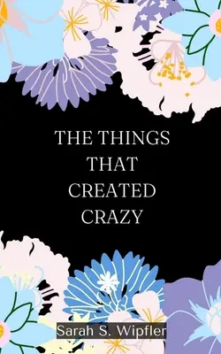 Le cose che hanno creato la follia - The Things That Created Crazy