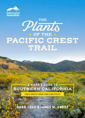 Le piante del Pacific Crest Trail: Guida per l'escursionista della California meridionale - The Plants of the Pacific Crest Trail: A Hiker's Guide to Southern California