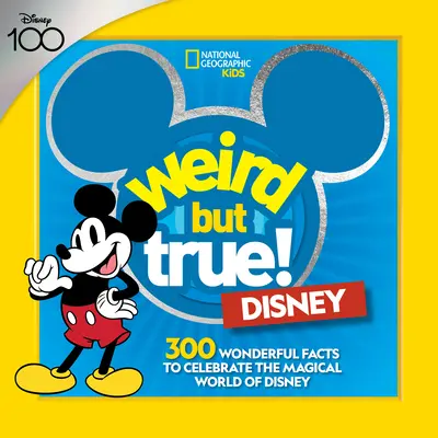 Strano ma vero! Disney: 300 fatti meravigliosi per celebrare la magia di Disney - Weird But True! Disney: 300 Wonderful Facts to Celebrate the Magic of Disney