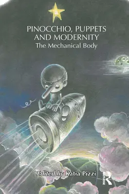 Pinocchio, i burattini e la modernità: Il corpo meccanico - Pinocchio, Puppets, and Modernity: The Mechanical Body