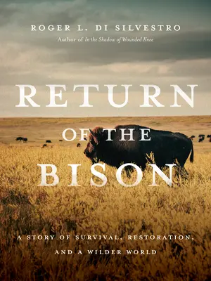 Il ritorno del bisonte: Una storia di sopravvivenza, restauro e un mondo più selvaggio - Return of the Bison: A Story of Survival, Restoration, and a Wilder World