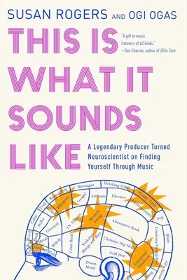 Questo è il suo suono: Un produttore leggendario diventato neuroscienziato per trovare se stessi attraverso la musica - This Is What It Sounds Like: A Legendary Producer Turned Neuroscientist on Finding Yourself Through Music