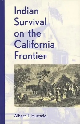 Sopravvivenza indiana alla frontiera della California - Indian Survival on the California Frontier