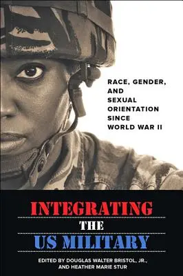 Integrazione dell'esercito statunitense: Razza, genere e orientamento sessuale a partire dalla Seconda guerra mondiale - Integrating the US Military: Race, Gender, and Sexual Orientation Since World War II