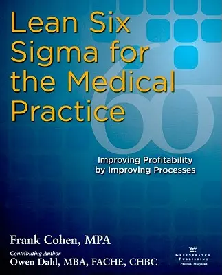 Lean Six SIGMA per lo studio medico: Migliorare la redditività migliorando i processi - Lean Six SIGMA for the Medical Practice: Improving Profitability by Improving Processes