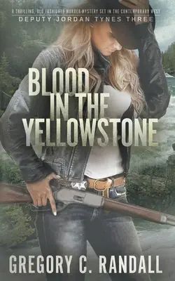 Sangue a Yellowstone: Un moderno thriller western dell'agente Jordan Tynes - Blood in the Yellowstone: A Deputy Jordan Tynes Modern Western Thriller