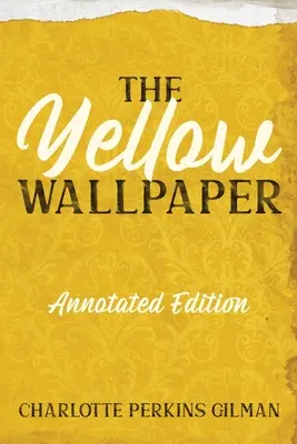 La carta da parati gialla: Edizione commentata con punti chiave e guida allo studio - The Yellow Wallpaper: Annotated Edition with Key Points and Study Guide