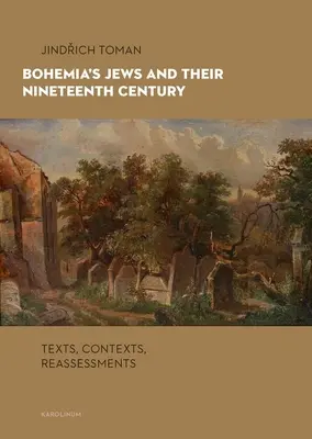 Gli ebrei di Boemia e il loro Ottocento: Testi, contesti, rivalutazioni - Bohemia's Jews and Their Nineteenth Century: Texts, Contexts, Reassessments
