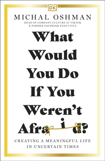 Cosa faresti se non avessi paura? - Creare una vita significativa in tempi incerti - What Would You Do If You Weren't Afraid? - Creating a Meaningful Life in Uncertain Times