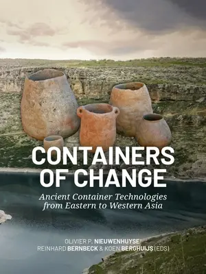Contenitori del cambiamento: Le antiche tecnologie dei contenitori dall'Asia orientale a quella occidentale - Containers of Change: Ancient Container Technologies from Eastern to Western Asia