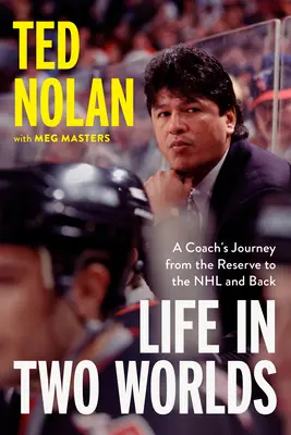 La vita in due mondi: il viaggio di un allenatore dalla riserva alla NHL e ritorno - Life in Two Worlds: A Coach's Journey from the Reserve to the NHL and Back