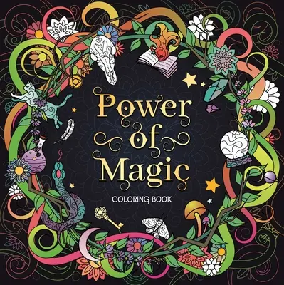 Il potere della magia: libro da colorare per adulti - The Power of Magic: Adult Coloring Book