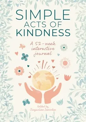 Semplici atti di gentilezza: Un diario interattivo di 52 settimane - Simple Acts of Kindness: A 52-Week Interactive Journal