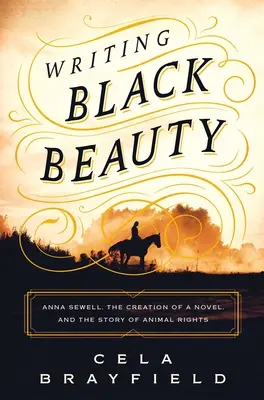 Scrivere Black Beauty: Anna Sewell, la creazione di un romanzo e la storia dei diritti degli animali - Writing Black Beauty: Anna Sewell, the Creation of a Novel, and the Story of Animal Rights