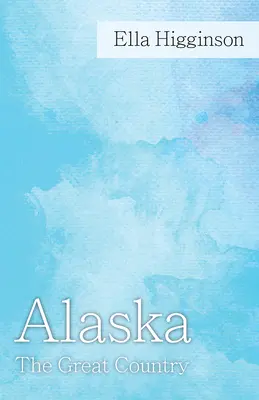 Alaska -Negeri yang Besar - Alaska -The Great Country