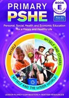 Primary PSHE - Educazione personale, sociale, sanitaria ed economica per una vita felice e sana - Primary PSHE - Personal, Social, Health and Economic Education for a Happy and Healthy Life