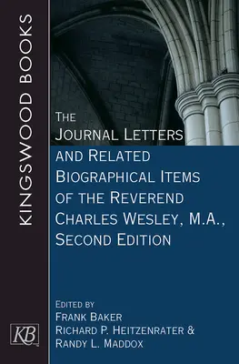 Il diario, le lettere e gli articoli biografici relativi del reverendo Charles Wesley, M.A., seconda edizione - The Journal Letters and Related Biographical Items of the Reverend Charles Wesley, M.A., Second Edition