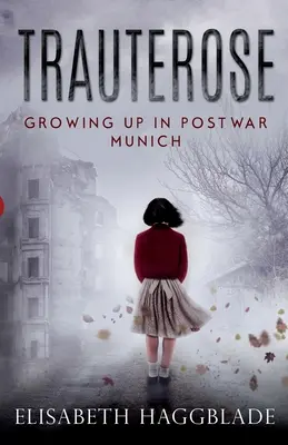 Trauterose: Crescere nella Monaco del dopoguerra - Trauterose: Growing Up in Postwar Munich