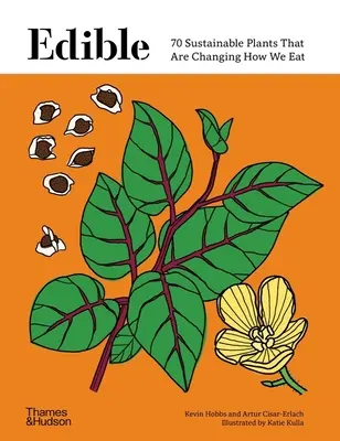 Edible: 70 piante sostenibili che stanno cambiando il nostro modo di mangiare - Edible: 70 Sustainable Plants That Are Changing How We Eat