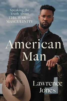 L'uomo americano: Dire la verità sulla guerra alla mascolinità - American Man: Speaking the Truth about the War on Masculinity