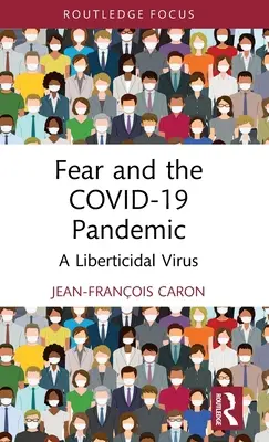 La paura e la pandemia Covid-19: Un virus liberticida - Fear and the Covid-19 Pandemic: A Liberticidal Virus