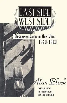 East Side-West Side - L'organizzazione del crimine a New York, 1930-50 - East Side-West Side - Organizing Crime in New York, 1930-50