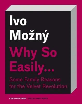 Perché così facilmente... Alcune ragioni familiari della rivoluzione di velluto: Un saggio sociologico - Why So Easily . . . Some Family Reasons for the Velvet Revolution: A Sociological Essay