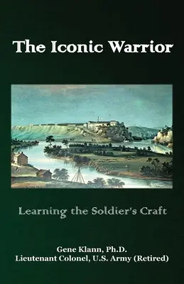 Il guerriero iconico: Imparare il mestiere del soldato - Iconic Warrior: Learning the Soldier's Craft