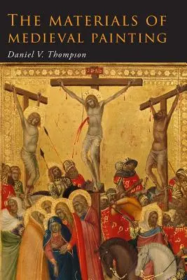I materiali della pittura medievale: I materiali e le tecniche della pittura medievale - The Materials of Medieval Painting: The Materials and Techniques of Medieval Painting