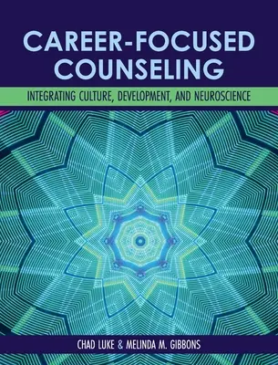 Counseling orientato alla carriera: Integrare cultura, sviluppo e neuroscienze - Career-Focused Counseling: Integrating Culture, Development, and Neuroscience