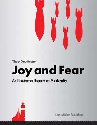 Gioia e paura: Un rapporto illustrato sulla modernità - Joy and Fear: An Illustrated Report on Modernity