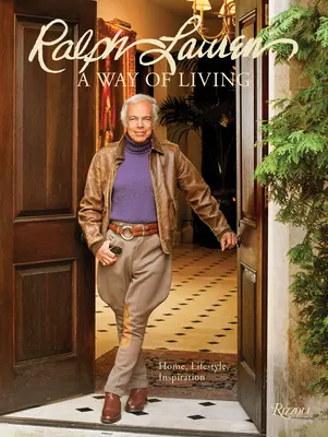 Ralph Lauren: un modo di vivere: Casa, design, ispirazione - Ralph Lauren a Way of Living: Home, Design, Inspiration