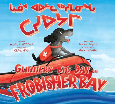 Il grande giorno di Gunner nella baia di Frobisher: Edizione bilingue inuktitut e inglese - Gunner's Big Day on Frobisher Bay: Bilingual Inuktitut and English Edition