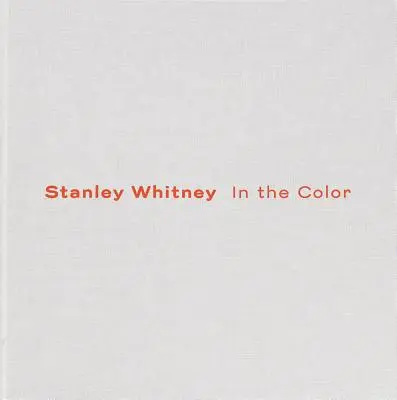 Stanley Whitney: Nel colore - Stanley Whitney: In the Color