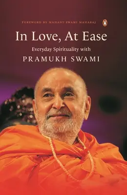 In amore, a proprio agio: Spiritualità quotidiana con Pramukh Swami - In Love, at Ease: Everyday Spirituality with Pramukh Swami