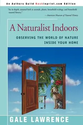 Un naturalista in casa: Osservare il mondo della natura dentro casa - A Naturalist Indoors: Observing the World of Nature Inside Your Home
