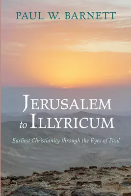 Da Gerusalemme all'Illirico: il primo cristianesimo attraverso gli occhi di Paolo - Jerusalem to Illyricum: Earliest Christianity Through the Eyes of Paul