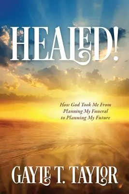 Guarito! Come Dio mi ha portato dal pianificare il mio funerale al pianificare il mio futuro - Healed!: How God Took Me From Planning My Funeral to Planning My Future
