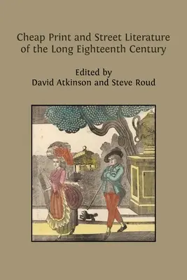 Stampa economica e letteratura di strada del lungo Settecento - Cheap Print and Street Literature of the Long Eighteenth Century