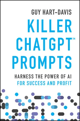 Prompt di chat killer: Sfruttare la potenza dell'intelligenza artificiale per il successo e il profitto - Killer Chatgpt Prompts: Harness the Power of AI for Success and Profit