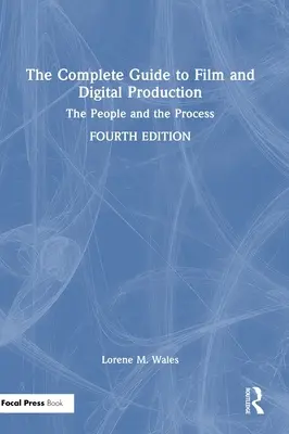Guida completa alla produzione cinematografica e digitale: Le persone e il processo - The Complete Guide to Film and Digital Production: The People and The Process