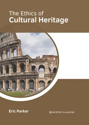 L'etica del patrimonio culturale - The Ethics of Cultural Heritage