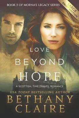 L'amore oltre la speranza (edizione a stampa grande): Un romanzo scozzese sui viaggi nel tempo - Love Beyond Hope (Large Print Edition): A Scottish, Time Travel Romance